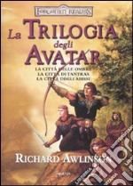 La trilogia degli Avatar: La città delle ombre­La città di Tantras­La città degli abissi. Forgotten Realms