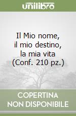 Il Mio nome, il mio destino, la mia vita (Conf. 210 pz.) libro