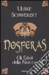 Nosferas. Gli eredi della notte libro di Schweikert Ulrike