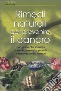 Rimedi naturali per prevenire il cancro libro