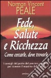 Fede, salute e ricchezza. Come cercarle, dove trovarle libro