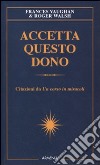 Accetta questo dono. Citazioni da «Un corso in miracoli» libro