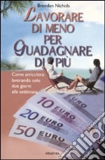 Lavorare di meno per guadagnare di più