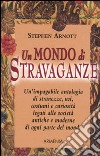 Un Mondo di stravaganze libro di Arnott Stephen