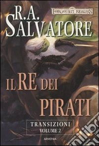 Il re dei pirati. Transizioni. Forgotten Realms. Vol. 2 libro