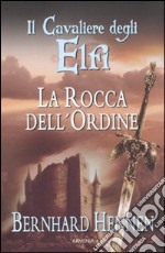 La rocca dell'ordine. Il cavaliere degli elfi (1) libro