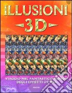 Illusioni 3D. Ediz. illustrata libro