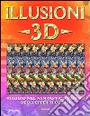 Illusioni 3D. Ediz. illustrata libro