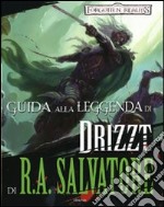 Guida alla leggenda di «Drizzt» di R. A. Salvatore. Forgotten Realms