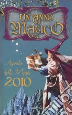 Un Anno magico. Agenda della magia 2010 libro