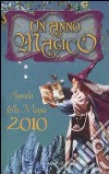 Un Anno magico. Agenda della magia 2010 libro