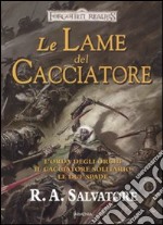 Le lame del cacciatore: L'orda degli orchi­Il cacciatore solitario­Le due spade. Forgotten Realms libro