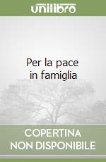 Per la pace in famiglia