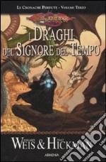 I draghi del signore del tempo. Le cronache perdute. DragonLance. Vol. 3 libro