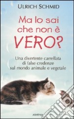 Ma lo sai che non è vero? libro