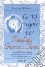 Le 10 regole per imparare a gestire il tempo libro