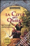 La città delle ombre. Trilogia degli Avatar. Forgotten Realms. Vol. 1 libro di Awlinson Richard