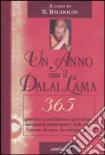 Un anno con il Dalai Lama. 365 pensieri e meditazioni quotidiane sui grandi interrogativi della vita: l'amore, la pace, la compassione