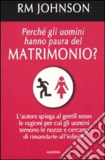 Perché gli uomini hanno paura del matrimonio?