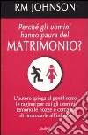 Perché gli uomini hanno paura del matrimonio? libro di Johnson R. M.