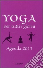 Yoga per tutti i giorni. Agenda 2011