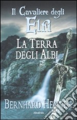 La terra degli Albi. Il cavaliere degli elfi (2) libro