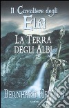 La terra degli Albi. Il cavaliere degli elfi (2) libro