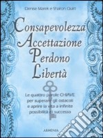 Consapevolezza, accettazione, perdono, libertà libro