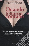 Quando le dimensioni contano. Luoghi comuni e falsi pregiudizi sugli attributi sessuali e sul sesso in generale libro