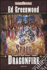 Le spade di Dragonfire. I cavalieri di Myth Drannor. Forgotten realms. Vol. 2 libro