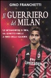Il Guerriero del Milan libro di Franchetti Gino
