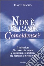 Non è un caso! Coincidenze? libro