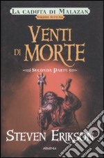 Venti di morte. La caduta di Malazan. Vol. 7/2 libro