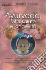 Ayurveda, vita, salute e longevita libro