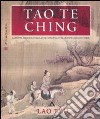 Tao te Ching. Ediz. illustrata libro