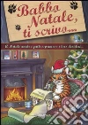 Babbo Natale, ti scrivo... A Natale anche i gatti esprimono i loro desideri libro