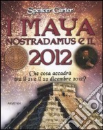 I maya, Nostradamus e il 2012 libro