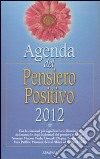 Agenda del pensiero positivo 2012 libro