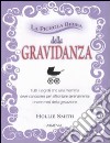 La piccola bibbia della gravidanza. Tutti i segreti che una mamma deve conoscere per affrontare serenamente i nove mesi della gestazione libro