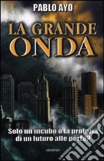 La grande onda. Solo un incubo o la profezia di un futuro alle porte? libro