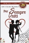 Per sempre uniti. 16 regole e 125 piccole confidenze per un matrimonio durevole e sereno libro di Richfield Lew - Richfield Gloria