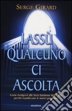 Lassù qualcuno ci ascolta libro