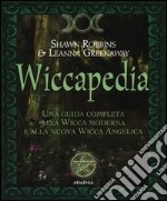 Wiccapedia. Una guida completa alla Wicca moderna e alla nuova Wicca Angelica