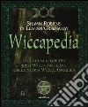 Wiccapedia. Una guida completa alla Wicca moderna e alla nuova Wicca Angelica libro