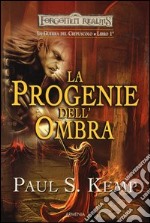 La progenie dell'ombra. Le guerre del crepuscolo. Forgotten Realms.. Vol. 1 libro