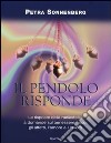 Il pendolo risponde. Il benessere fisico, gli affetti, l'amore e il lavoro secondo la radiestesia libro di Sonnenberg Petra