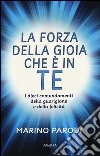 La forza della gioia che è in te libro di Parodi Marino