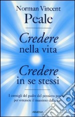 Credere nella vita, credere in se stessi libro