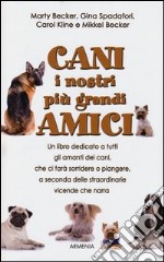 Cani, i nostri più grandi amici libro