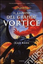 Il giorno del grande vortice. La quinta era. DragonLance. Vol. 3